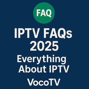 IPTV FAQs 2025
